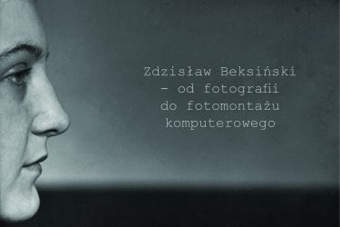 Beksiński w Oleśnicy! Od fotografii do fotomontażu komputerowego